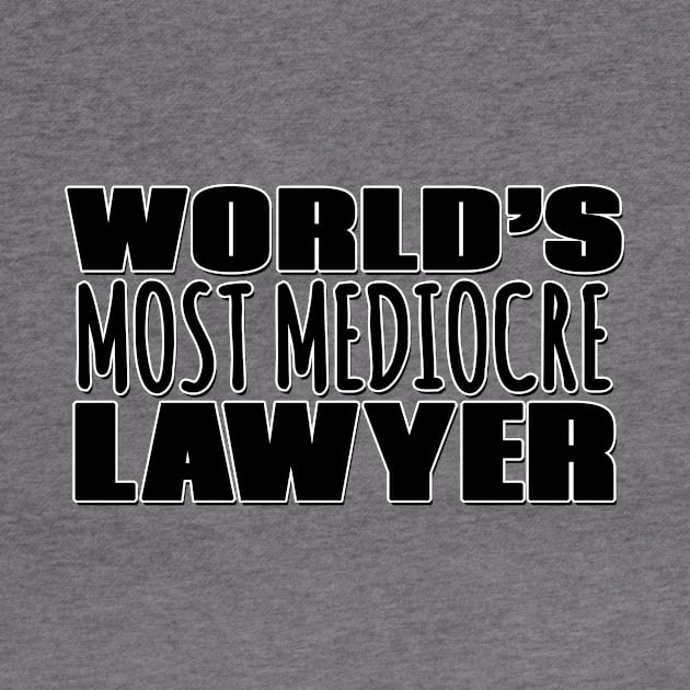 World's Most Mediocre Lawyer by Mookle